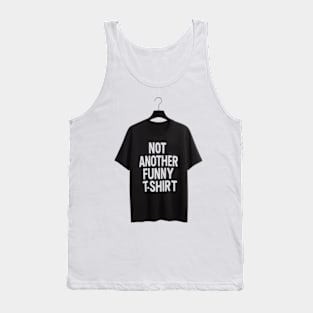 Unique 'Not Another Funny T-Shirt' Humorous Tee | Hilarious Gift Idea | Joke Shirt | Sarcastic Clothing | Unisex Sizes | Short Sleeve Tank Top